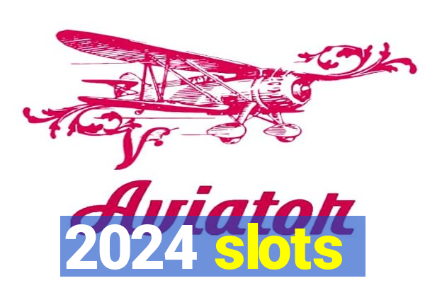 2024 slots