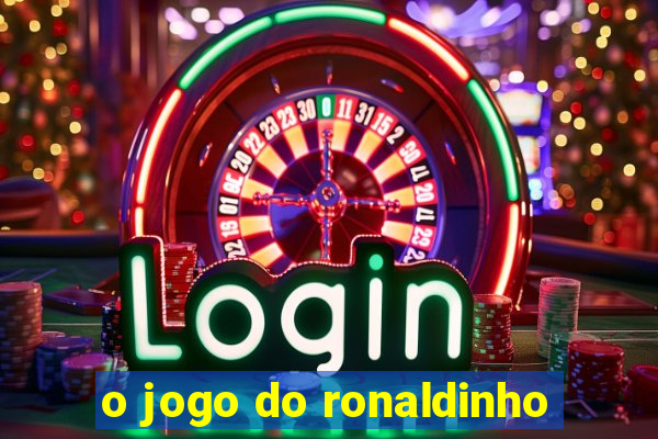 o jogo do ronaldinho