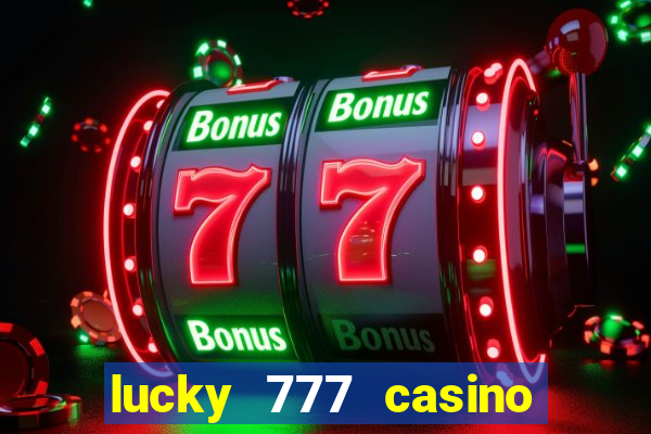 lucky 777 casino real money