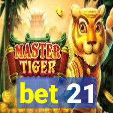 bet 21