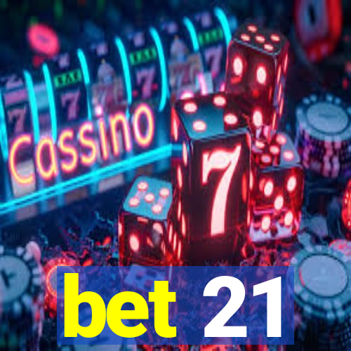 bet 21