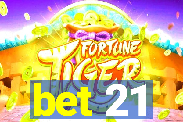 bet 21