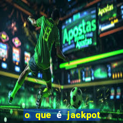 o que é jackpot no jogo do tigre