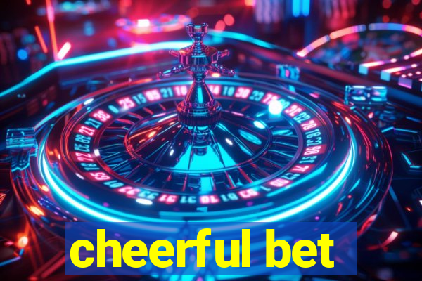 cheerful bet