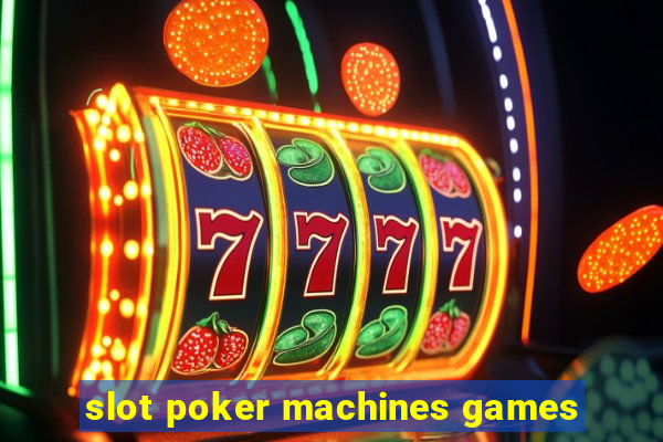 slot poker machines games