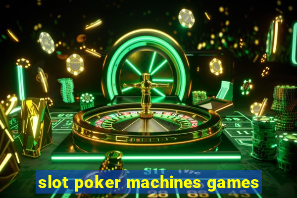 slot poker machines games