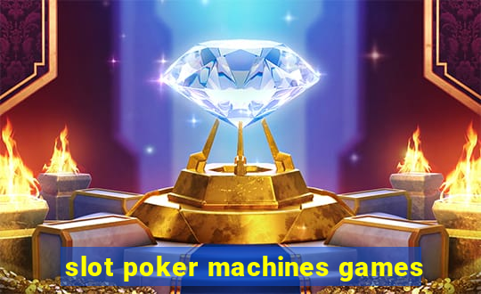 slot poker machines games