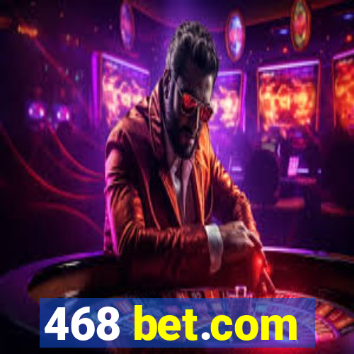 468 bet.com