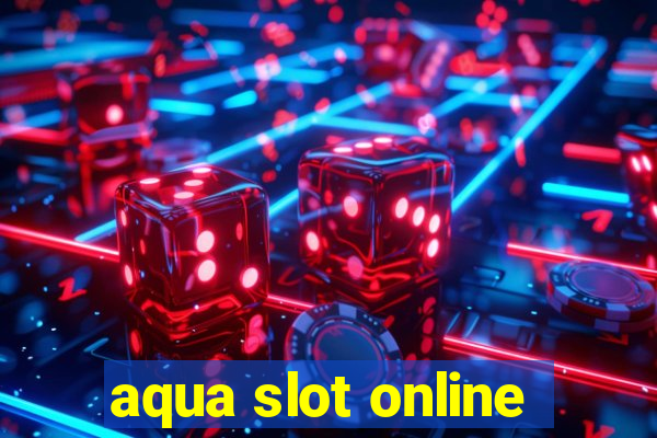 aqua slot online