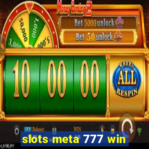 slots meta 777 win