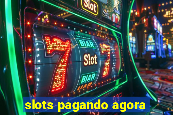 slots pagando agora