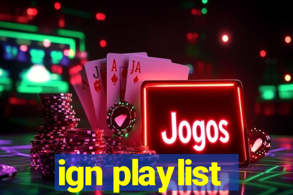 ign playlist