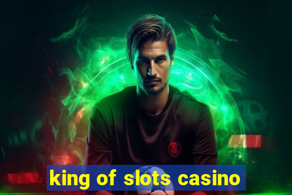 king of slots casino