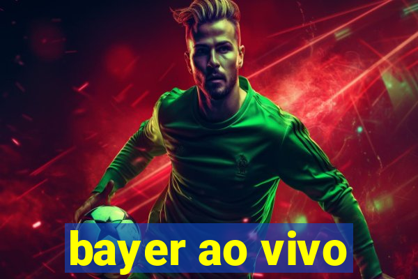 bayer ao vivo