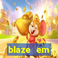 blaze em manuten莽茫o hoje