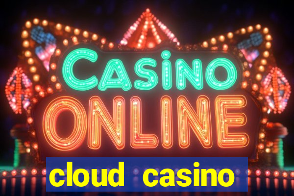 cloud casino welcome bonus