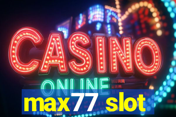 max77 slot