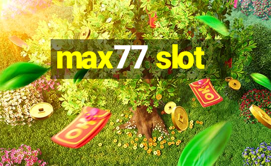 max77 slot