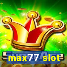 max77 slot