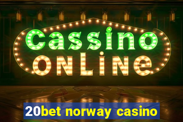 20bet norway casino