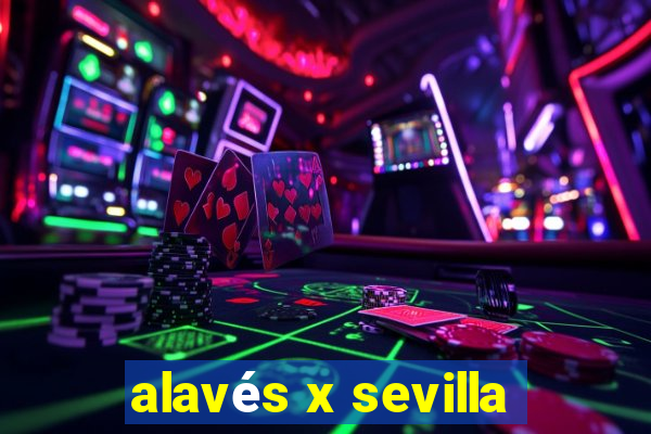 alavés x sevilla