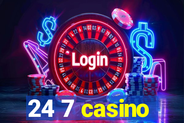 24 7 casino