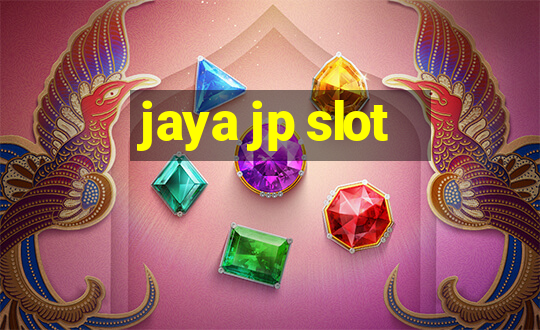 jaya jp slot