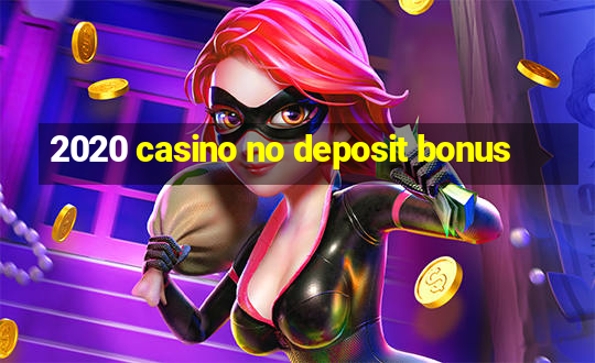 2020 casino no deposit bonus