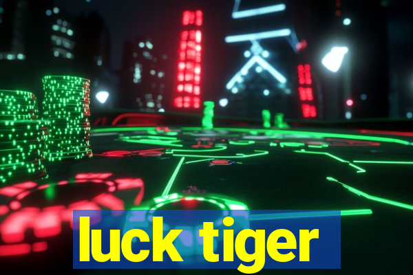 luck tiger