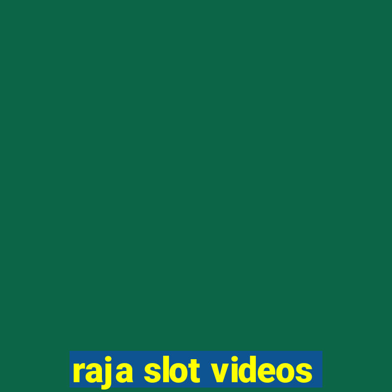 raja slot videos