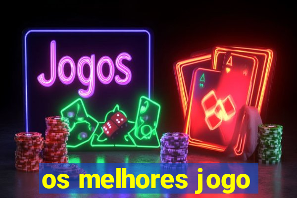 os melhores jogo