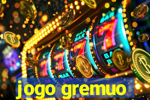 jogo gremuo