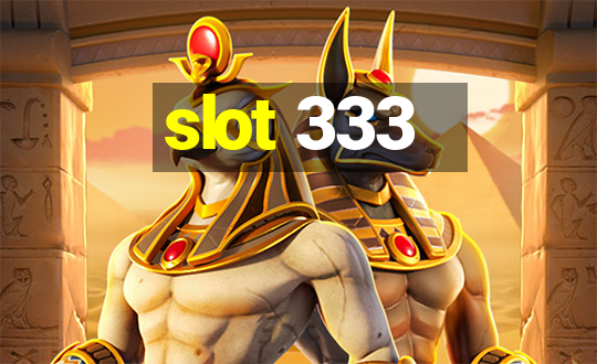 slot 333