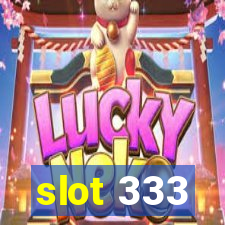 slot 333