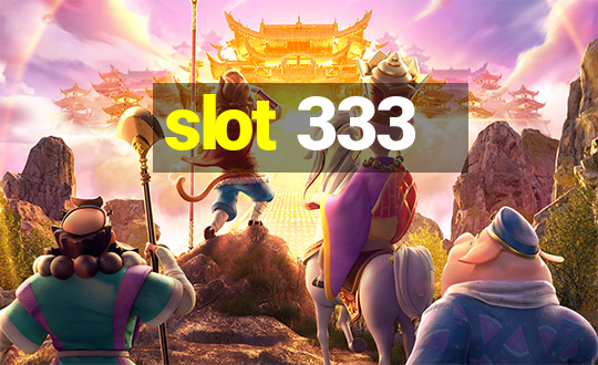 slot 333