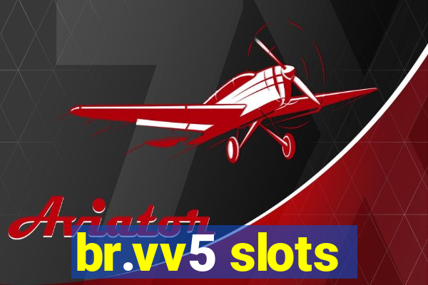 br.vv5 slots