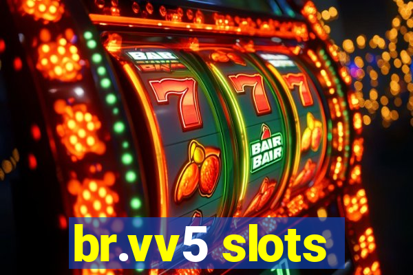 br.vv5 slots