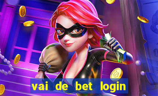 vai de bet login entrar agora