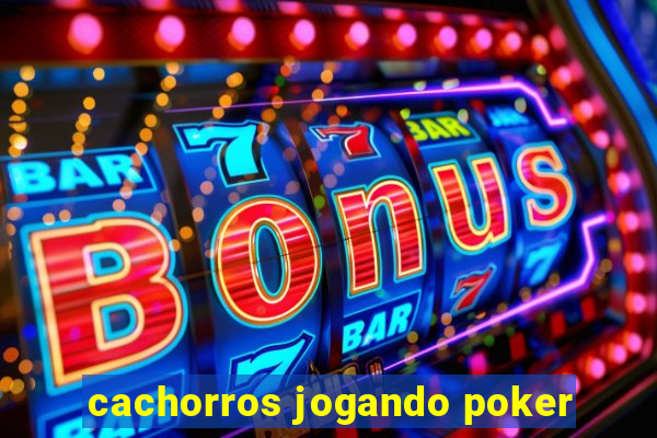 cachorros jogando poker