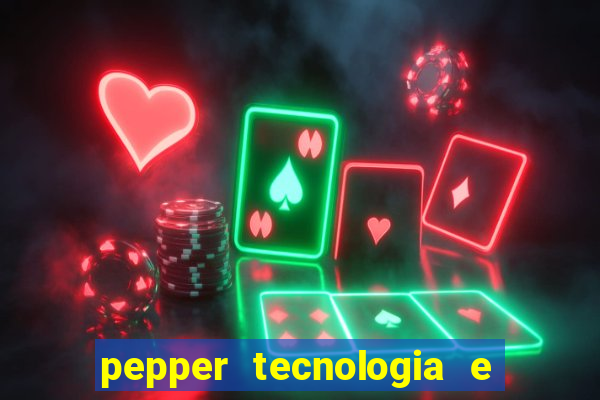 pepper tecnologia e pagamentos ltda é confiável