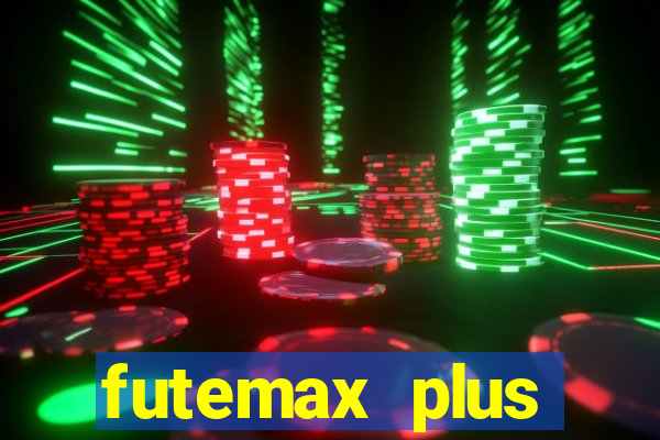 futemax plus futebol ao vivo