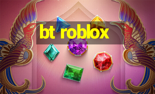 bt roblox