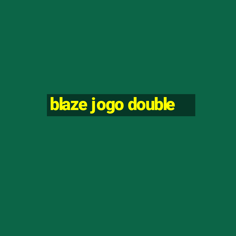 blaze jogo double