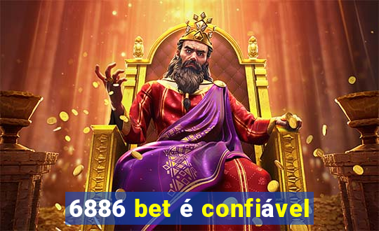 6886 bet é confiável