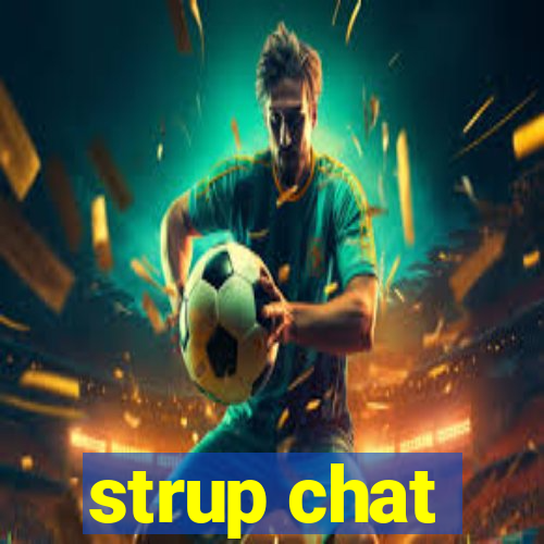 strup chat