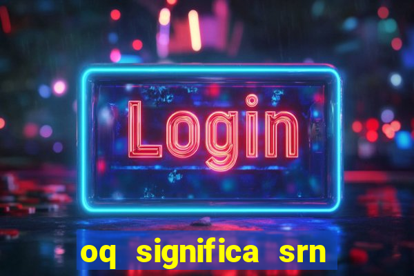 oq significa srn no flamengo