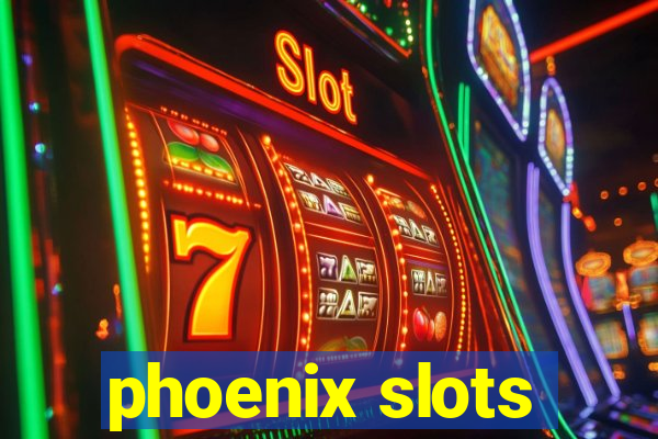 phoenix slots