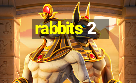 rabbits 2