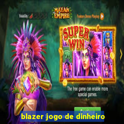 blazer jogo de dinheiro