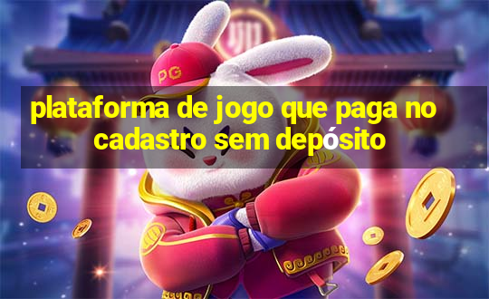 plataforma de jogo que paga no cadastro sem depósito